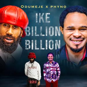 Odumeje的專輯Ike Billion Billion (feat. Phyno)