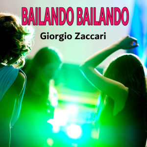 Dengarkan lagu Bailando Bailando nyanyian Giorgio Zaccari dengan lirik