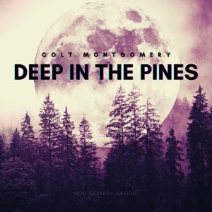 Deep In The Pines (Explicit) dari Colt Montgomery
