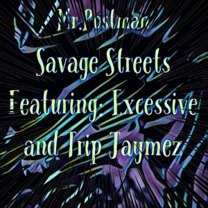 MR.POSTMAN的专辑Savage Streets (feat. Excessive & Trip Jamez) (Explicit)