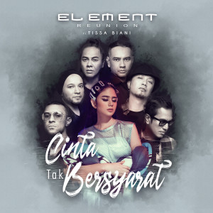 收听ELEMENT Reunion的Cinta Tak Bersyarat (2019 Version)歌词歌曲