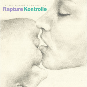 fat jon as maurice galactica的專輯Rapture Kontrolle