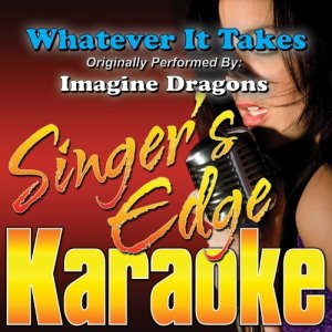 ดาวน์โหลดและฟังเพลง Whatever It Takes (Originally Performed by Imagine Dragons) [Karaoke] (Karaoke) พร้อมเนื้อเพลงจาก Singer's Edge Karaoke