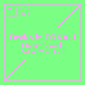 收聽Dzeko的Heart Speak (feat. TOKA-J) (Dzeko vs. Waves Remix)歌詞歌曲