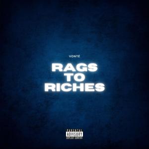 ดาวน์โหลดและฟังเพลง Rags To Riches (Explicit) พร้อมเนื้อเพลงจาก Vonte