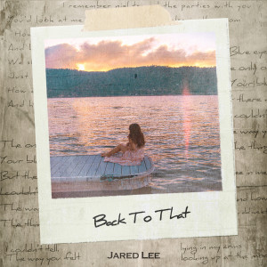 ดาวน์โหลดและฟังเพลง Back To That พร้อมเนื้อเพลงจาก Jared Lee