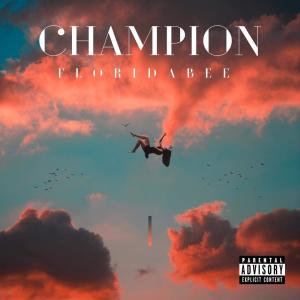 ดาวน์โหลดและฟังเพลง Champion (Explicit) พร้อมเนื้อเพลงจาก FloridaBee