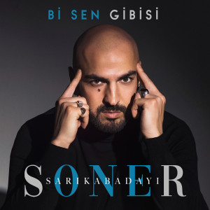 收听Soner Sarıkabadayı的Bi Sen Gibisi歌词歌曲