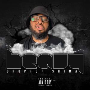 ดาวน์โหลดและฟังเพลง Heavy (Explicit) พร้อมเนื้อเพลงจาก DropTop Shima