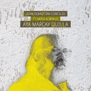 ดาวน์โหลดและฟังเพลง Aya Marcay Quilla พร้อมเนื้อเพลงจาก Juan Sebastián Concilio