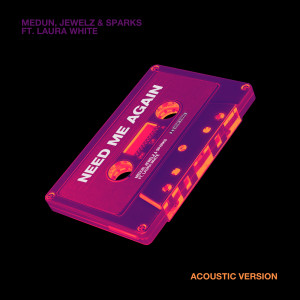 อัลบัม Need Me Again (feat. Laura White) (Acoustic Version) ศิลปิน Medun