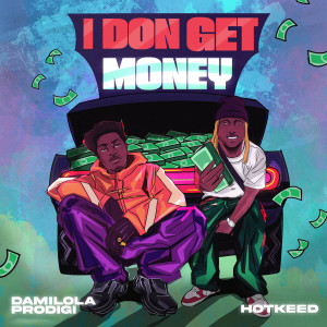 收聽Damilola Prodigi的I Don Get Money歌詞歌曲