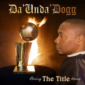 Da' Unda' Dogg的專輯Bring the Title Home