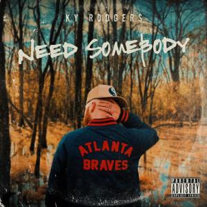 KY Rodgers的專輯Need Somebody (Explicit)