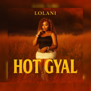 Listen to Hot Gyal song with lyrics from Lolani