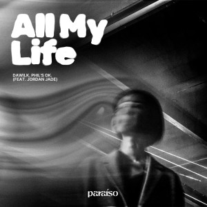 ดาวน์โหลดและฟังเพลง All My Life (feat. Jordan Jade) พร้อมเนื้อเพลงจาก Dawilk
