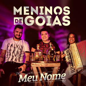 Listen to Meu Nome song with lyrics from Meninos de Goias