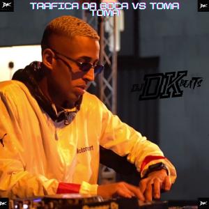 Listen to TRAFICA DA BOCA VS TOMA TOMA (Explicit) song with lyrics from DJ DK Beats
