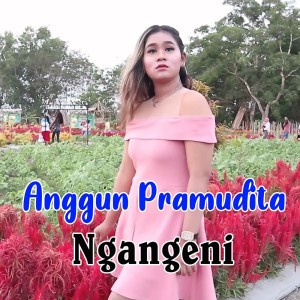 Listen to Ngangeni song with lyrics from Anggun Pramudita