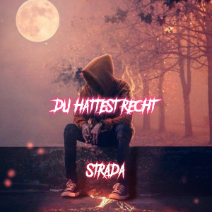 Listen to Du Hattest Recht (Explicit) song with lyrics from Strada