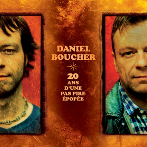 Album Vingt ans d'une pas pire épopée from Daniel Boucher