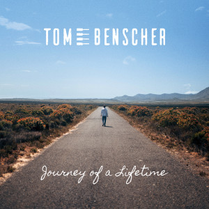 Dengarkan Journey of a Lifetime lagu dari Tom Benscher dengan lirik