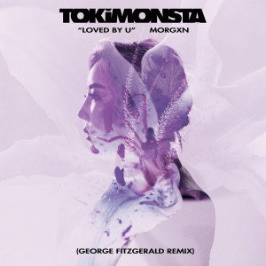 收聽Tokimonsta的Loved By U (George FitzGerald Remix)歌詞歌曲