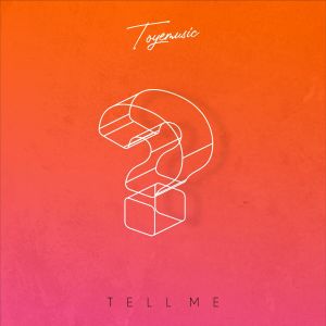 收听Toyemusic的Tell Me歌词歌曲