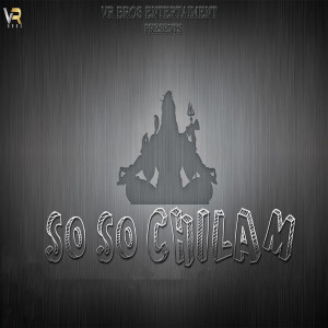 Listen to SO SO CHILAM song with lyrics from Vinu Gaur