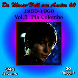 Pia Colombo的專輯Du Music-Hall aux Années 60 (1950-1960): Pia Colombo, Vol. 5/43