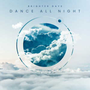 Listen to Dance All Night song with lyrics from Brighter Days
