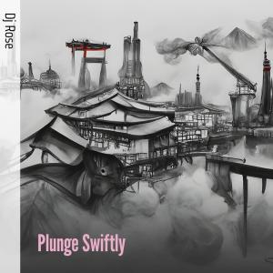 Album Plunge Swiftly oleh DJ Rose