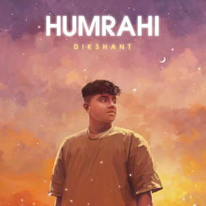 Listen to Humrahi song with lyrics from Dikshant