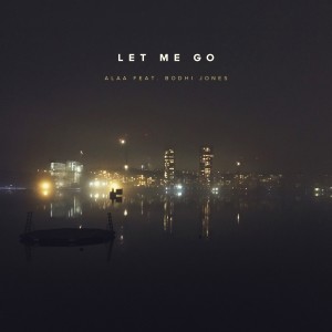 ดาวน์โหลดและฟังเพลง Let Me Go พร้อมเนื้อเพลงจาก Alaa