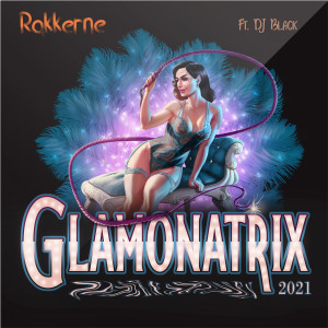 Dengarkan lagu Glamonatrix 2021 (Explicit) nyanyian Rakkerne dengan lirik