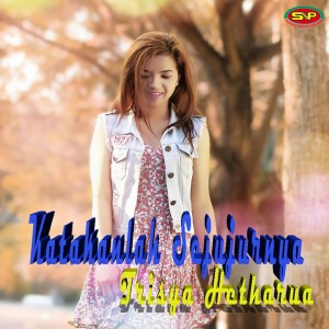 Listen to Katakanlah Sejujurnya (Explicit) song with lyrics from Trisya Hetharua