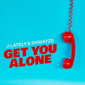 อัลบัม Get You Alone ศิลปิน J.Lately