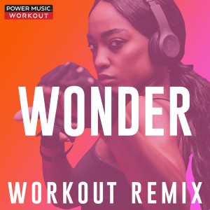 ดาวน์โหลดและฟังเพลง Wonder (Extended Workout Remix 130 BPM) พร้อมเนื้อเพลงจาก Power Music Workout