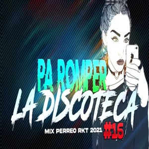 Album PA ROMPER LA DISCOTECA Mix PERREO RKT from Dj Perreo