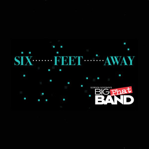 อัลบัม Six Feet Away ศิลปิน Big Phat Band