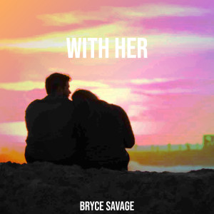 Album With Her oleh Bryce Savage