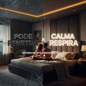 PODE PENETRA X CALMA RESPIRA (Explicit) dari Dj Bigodin