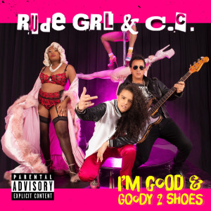 อัลบัม I'm Good / Goody Two Shoes ศิลปิน RudeGRL+CC