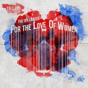 Ivy League的专辑For the Love Of Women (Explicit)