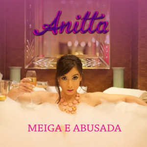 收聽Anitta的Meiga e abusada歌詞歌曲