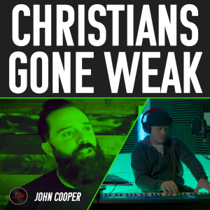 Dengarkan lagu Christians Gone Weak nyanyian John Cooper dengan lirik
