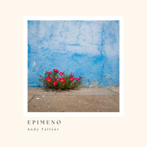 ดาวน์โหลดและฟังเพลง Epimeno พร้อมเนื้อเพลงจาก Andy Tallent