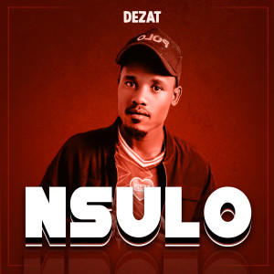 Listen to Nsulo song with lyrics from Dezat