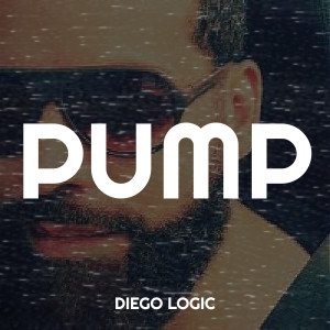 Listen to Pump (Explicit) song with lyrics from Diego Logic