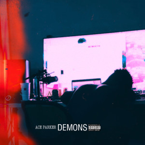 Ace Parker的专辑Demons (Explicit)